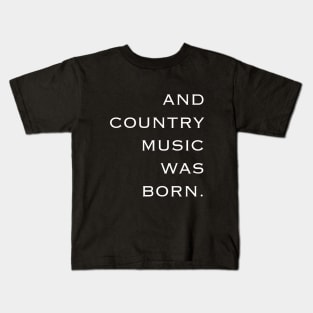 And Country Music Was Born Kids T-Shirt